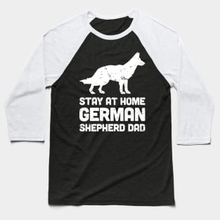 German Shepherd - Funny Stay At Home Dog Dad Baseball T-Shirt